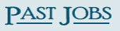 Past Jobs